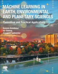 Machine Learning in Earth, Environmental and Planetary Sciences : Theoretical and Practical Applications