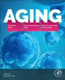 Aging : How Aging Works, How We Reverse Aging, and Prospects for Curing Aging Diseases