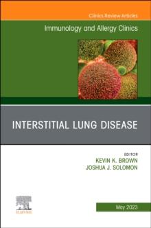 Interstitial Lung Disease, An Issue of Immunology and Allergy Clinics of North America : Volume 43-2