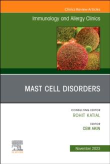 Mast Cell Disorders, An Issue of Immunology and Allergy Clinics of North America : Volume 43-4