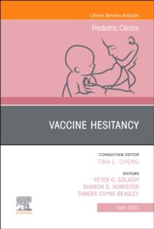 Vaccine Hesitancy, An Issue of Pediatric Clinics of North America : Volume 70-2