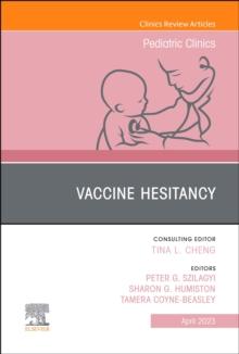 Vaccine Hesitancy, An Issue of Pediatric Clinics of North America, E-Book : Vaccine Hesitancy, An Issue of Pediatric Clinics of North America, E-Book