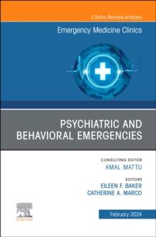 Psychiatric and Behavioral Emergencies, An Issue of Emergency Medicine Clinics of North America : Volume 42-1