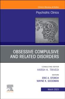 Obsessive Compulsive and Related Disorders, An Issue of Psychiatric Clinics of North America : Volume 46-1