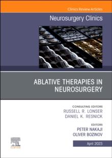 Ablative Therapies in Neurosurgery, An Issue of Neurosurgery Clinics of North America : Volume 34-2