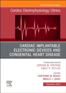 Cardiac Implantable Electronic Devices and Congenital Heart Disease, An Issue of Cardiac Electrophysiology Clinics : Volume 15-4