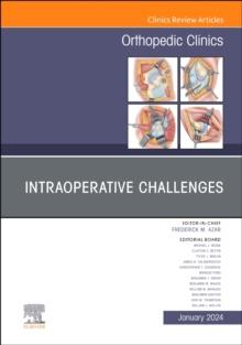 Intraoperative Challenges, An Issue of Orthopedic Clinics : Volume 55-1