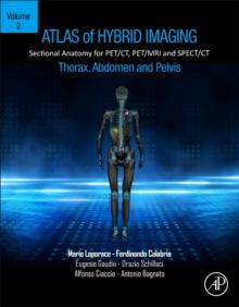 Atlas of Hybrid Imaging Sectional Anatomy for PET/CT, PET/MRI and SPECT/CT Vol. 2: Thorax Abdomen and Pelvis : Sectional Anatomy for PET/CT, PET/MRI and SPECT/CT