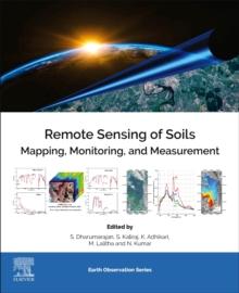 Remote Sensing of Soils : Mapping, Monitoring, and Measurement