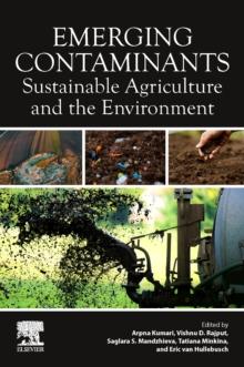 Emerging Contaminants : Sustainable Agriculture and the Environment