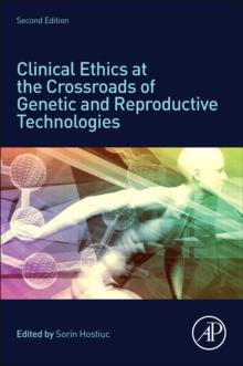 Clinical Ethics at the Crossroads of Genetic and Reproductive Technologies