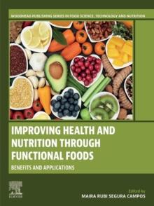 Improving Health and Nutrition through Functional Foods : Benefits and Applications