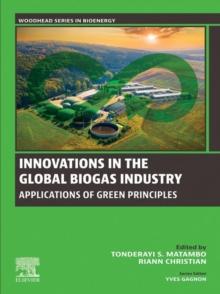 Innovations in the Global Biogas industry : Applications of Green Principles