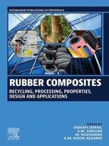 Rubber Composites : Recycling, Processing, Properties, Design and Applications