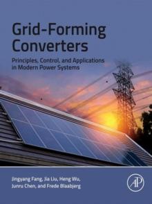 Grid-Forming Converters : Principles, Control, and Applications in Modern Power Systems