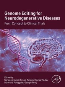 Genome Editing for Neurodegenerative Diseases : From Concept to Clinical Trials