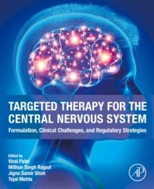 Targeted Therapy for the Central Nervous System : Formulation, Clinical Challenges, and Regulatory Strategies