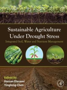 Sustainable Agriculture under Drought Stress : Integrated Soil, Water and Nutrient Management