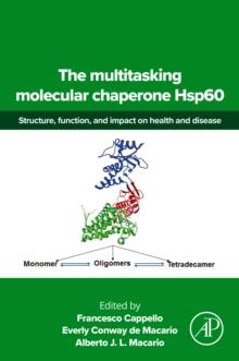 The multitasking molecular chaperone Hsp60 : Structure, function, and impact on health and disease