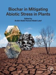 Biochar in Mitigating Abiotic Stress in Plants