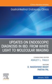 Updates on Endoscopic Diagnosis in IBD: from White Light to Molecular Imaging, An Issue of Gastrointestinal Endoscopy Clinics, E-Book