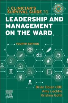 A Clinician's Survival Guide to Leadership and Management on the Ward - E-Book