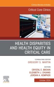 Disparities and Equity in Critical Care Medicine, An Issue of Critical Care Clinics : Disparities and Equity in Critical Care Medicine, An Issue of Critical Care Clinics, E-Book