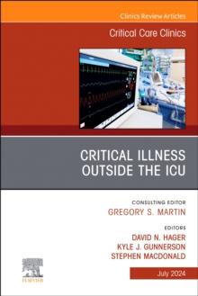 Critical Illness Outside the ICU, An Issue of Critical Care Clinics : Volume 40-3