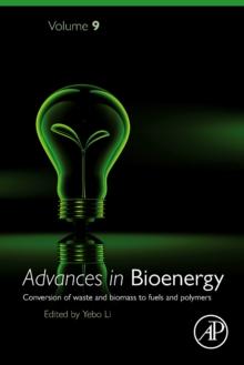 Advances in Bioenergy : Conversion of waste and biomass to fuels and polymers Volume 9