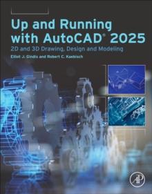 Up and Running with AutoCAD  2025 : 2D and 3D Drawing, Design and Modeling