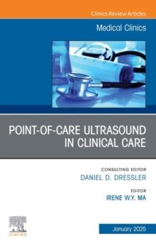 Point-of-Care Ultrasound in Clinical Care, An Issue of Medical Clinics of North America : Point-of-Care Ultrasound in Clinical Care, An Issue of Medical Clinics of North America, E-Book