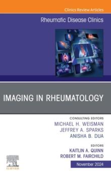 Imaging in Rheumatology, An Issue of Rheumatic Disease Clinics of North America : Imaging in Rheumatology, An Issue of Rheumatic Disease Clinics of North America, E-Book