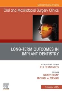 Long Term Outcomes in Implant Dentistry, An Issue of Oral and Maxillofacial Surgery Clinics of North America : Long Term Outcomes in Implant Dentistry, An Issue of Oral and Maxillofacial Surgery Clini