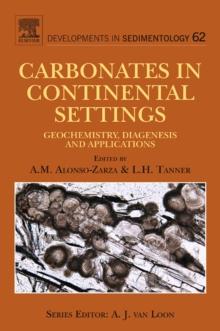 Carbonates in Continental Settings : Geochemistry, Diagenesis and Applications