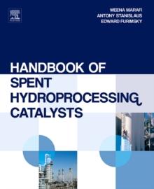 Handbook of Spent Hydroprocessing Catalysts : Regeneration, Rejuvenation, Reclamation, Environment and Safety