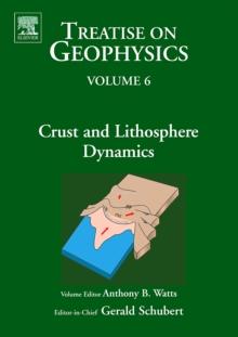 Treatise on Geophysics, Volume 6 : Crust and Lithosphere Dynamics