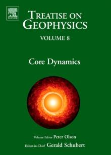 Treatise on Geophysics, Volume 8 : Core Dynamics