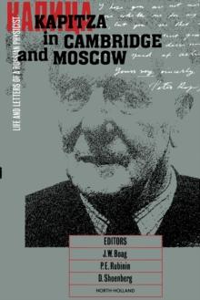 Kapitza in Cambridge and Moscow : Life and Letters of a Russian Physicist