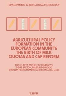 Agricultural Policy Formation in the European Community : The Birth of Milk Quotas and CAP Reform