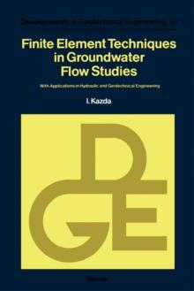 Finite Element Techniques in Groundwater Flow Studies : With Applications in Hydraulic and Geotechnical Engineering