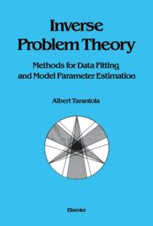 Inverse Problem Theory : Methods for Data Fitting and Model Parameter Estimation