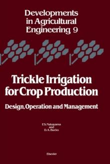 Trickle Irrigation for Crop Production : Design, Operation and Management