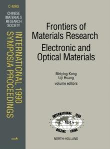 Frontiers of Materials Research: Electronic and Optical Materials : Proceedings of the symposia N: Frontiers of Materials Research, A: High Tc Superconductors, and D: Optoelectronic Materials and Func