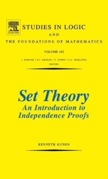 Set Theory An Introduction To Independence Proofs : Volume 102