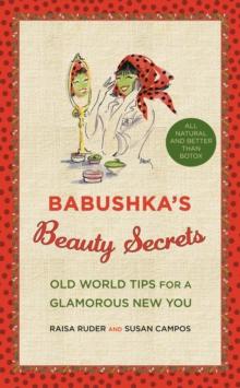 Babushka's Beauty Secrets : Old World Tips for a Glamorous New You