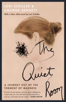 The Quiet Room : A Journey Out of the Torment of Madness