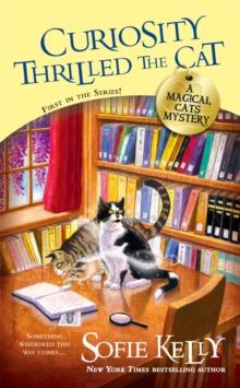 Curiosity Thrilled The Cat : A Magical Cats Mystery