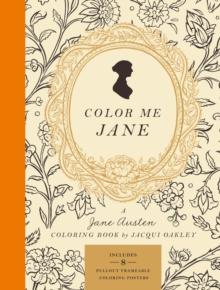 Color Me Jane : A Jane Austen Adult Coloring Book