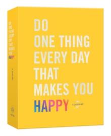 Do One Thing Every Day That Makes You Happy : A Journal