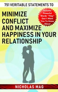 751 Veritable Statements to Minimize Conflict and Maximize Happiness in Your Relationship